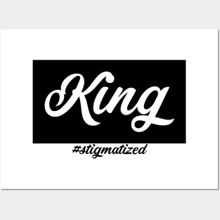 King - Stigmatized Posters and Art